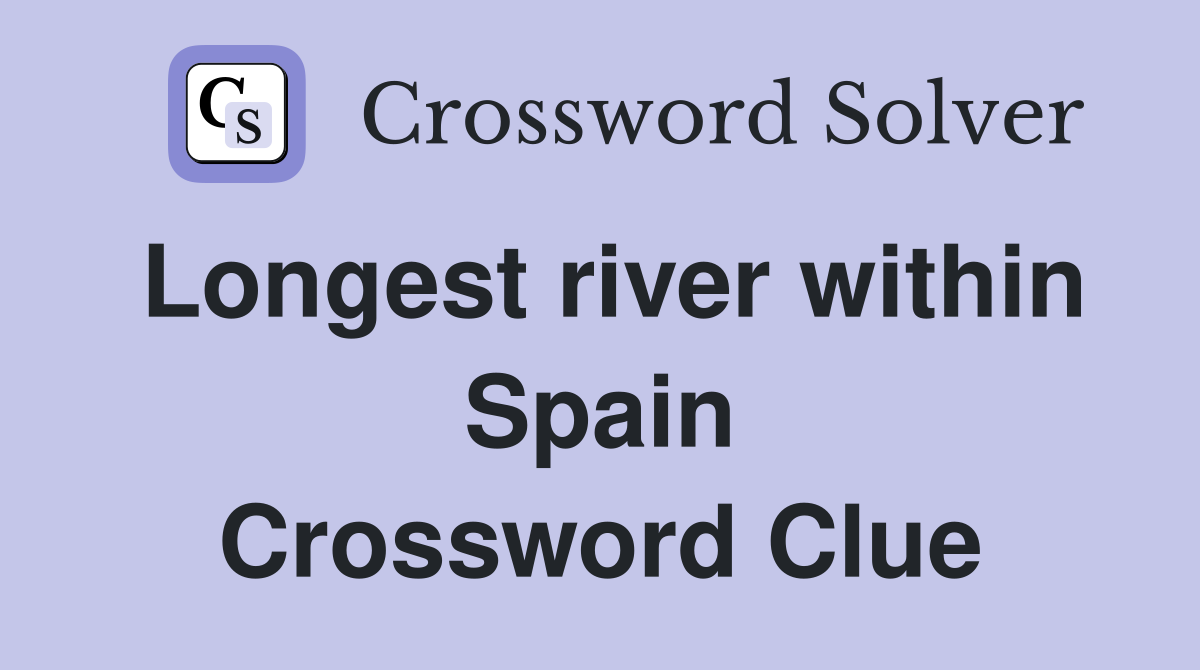 Longest river within Spain Crossword Clue