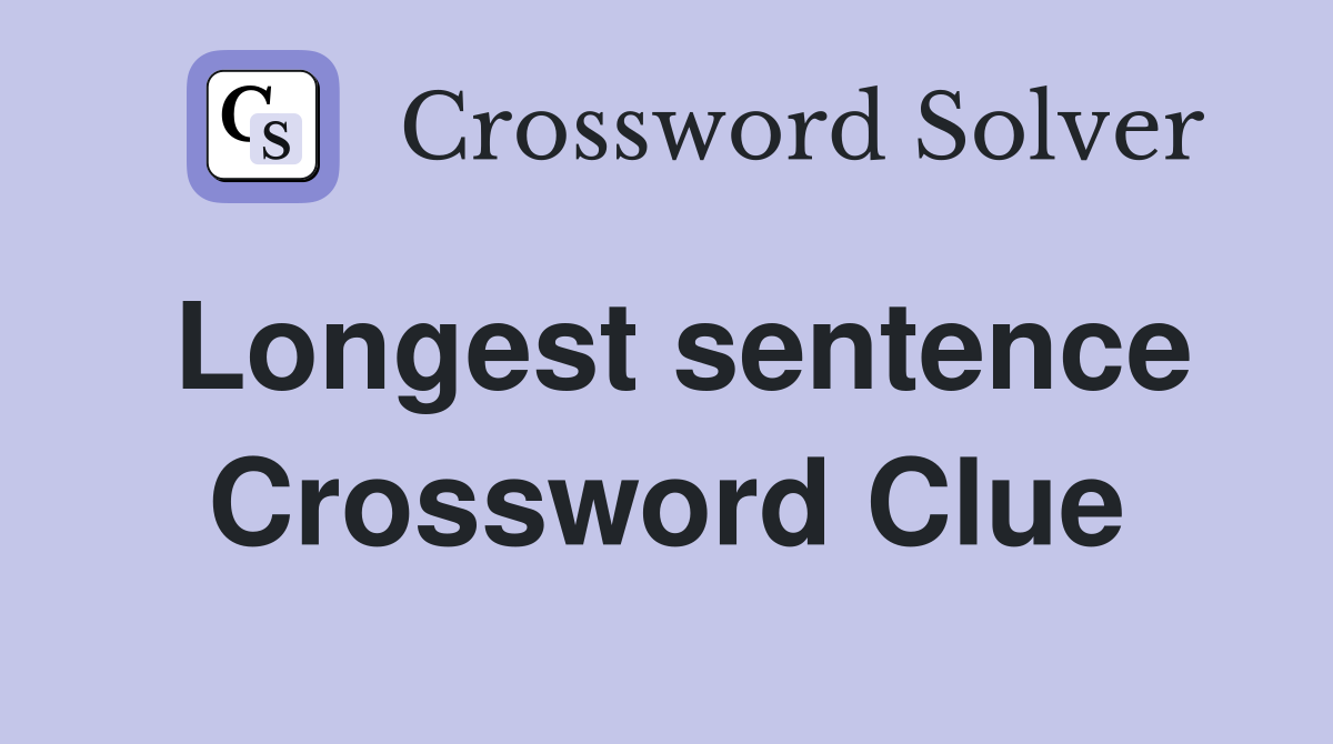 Longest sentence Crossword Clue