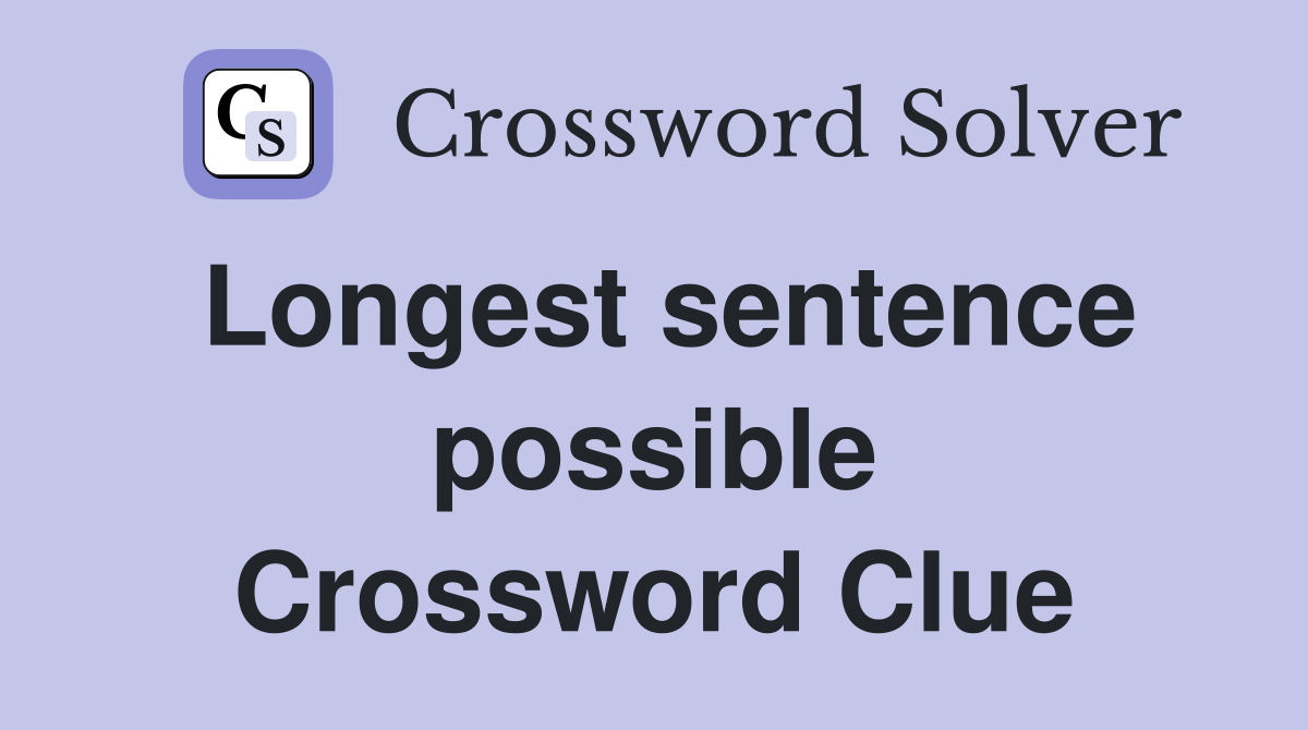 Longest sentence possible Crossword Clue