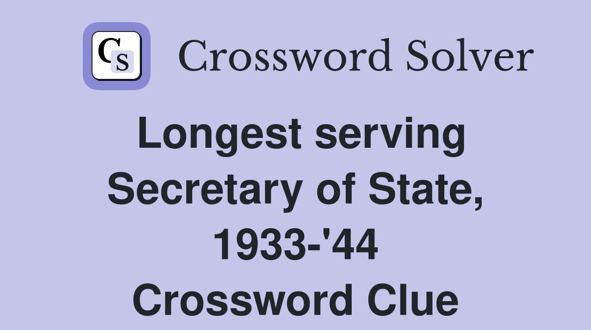 Longest serving Secretary of State, 1933-'44 Crossword Clue