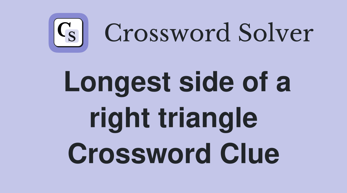 Longest side of a right triangle Crossword Clue