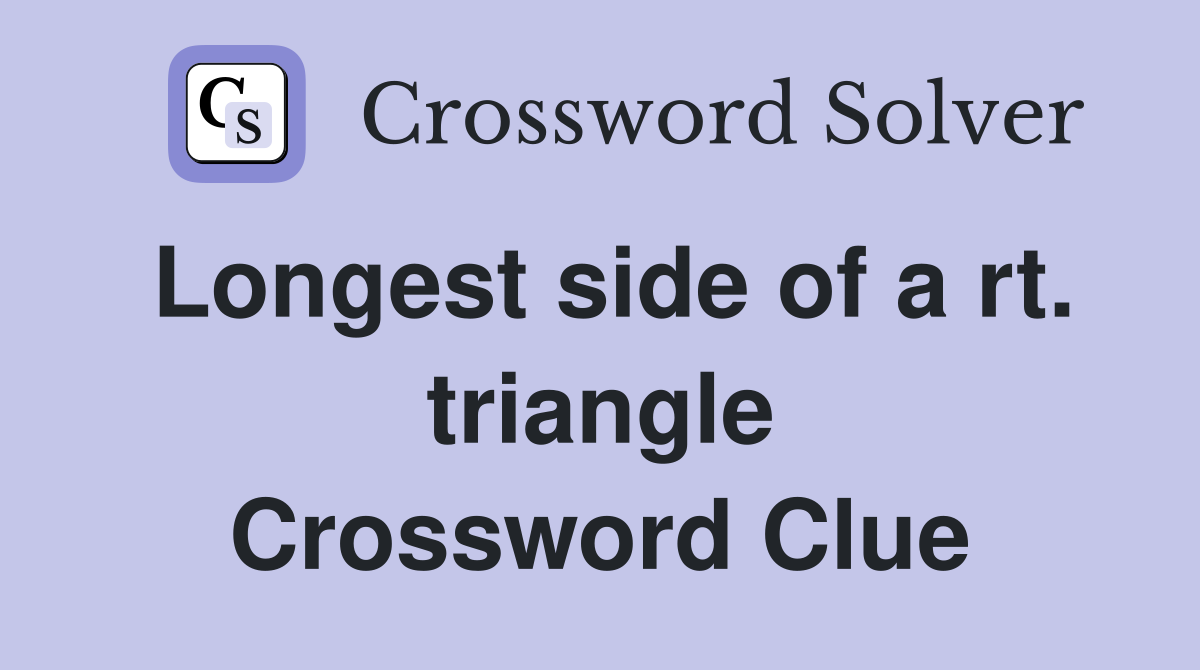 Longest side of a rt. triangle Crossword Clue