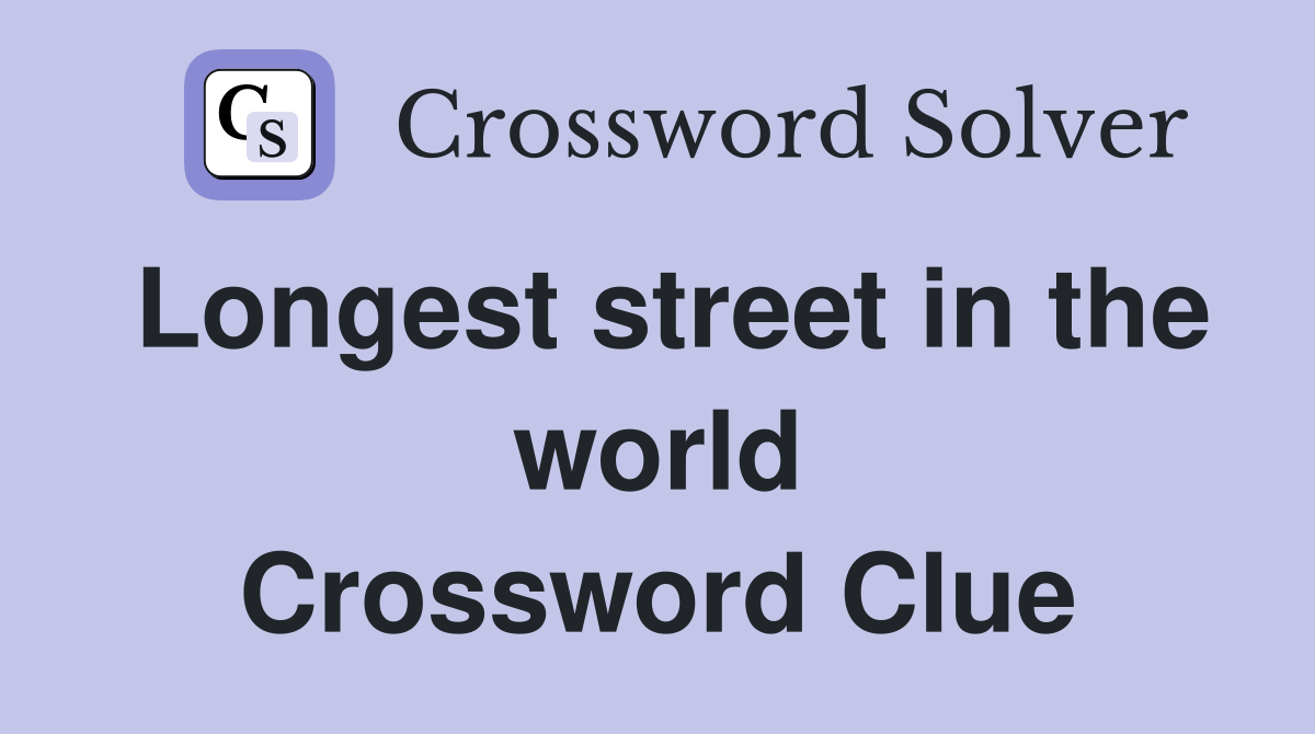 Longest street in the world Crossword Clue
