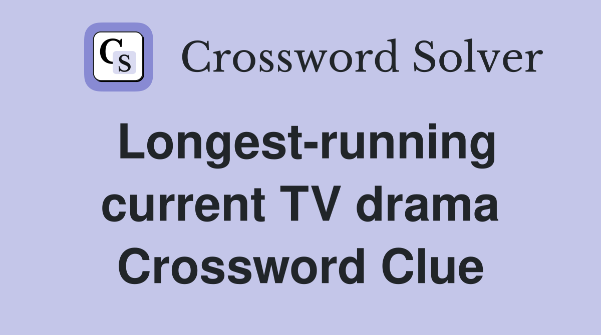 Longest-running current TV drama Crossword Clue