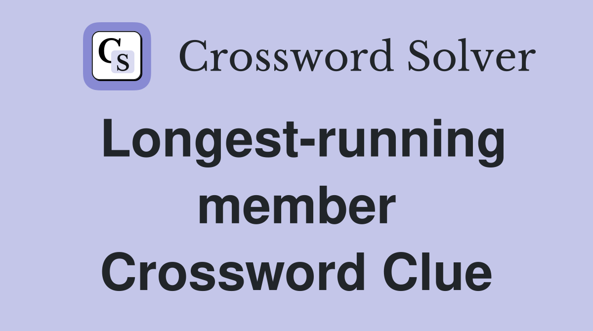 Longest-running member Crossword Clue
