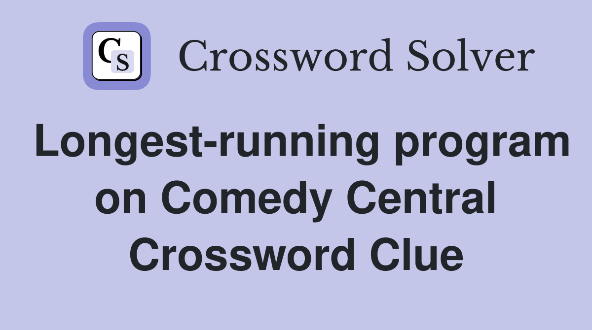Longest-running program on Comedy Central Crossword Clue