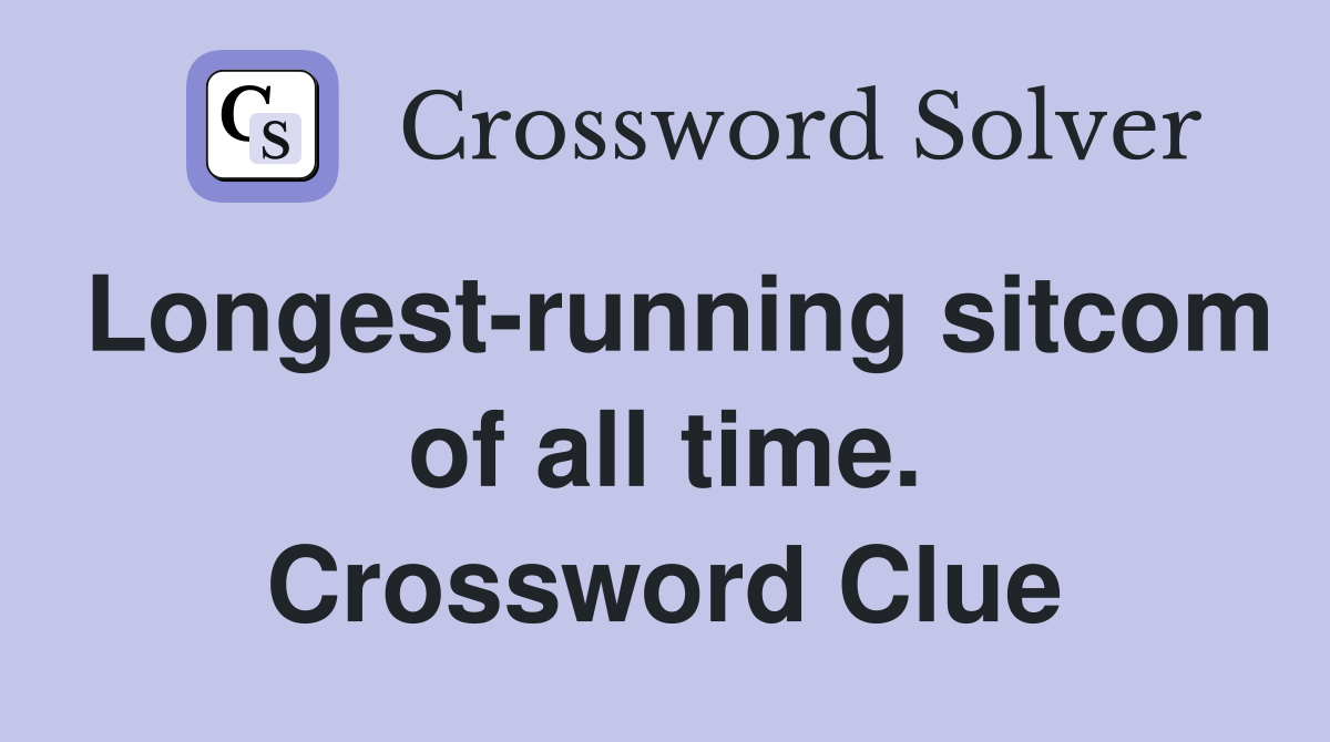 Longest-running sitcom of all time. Crossword Clue