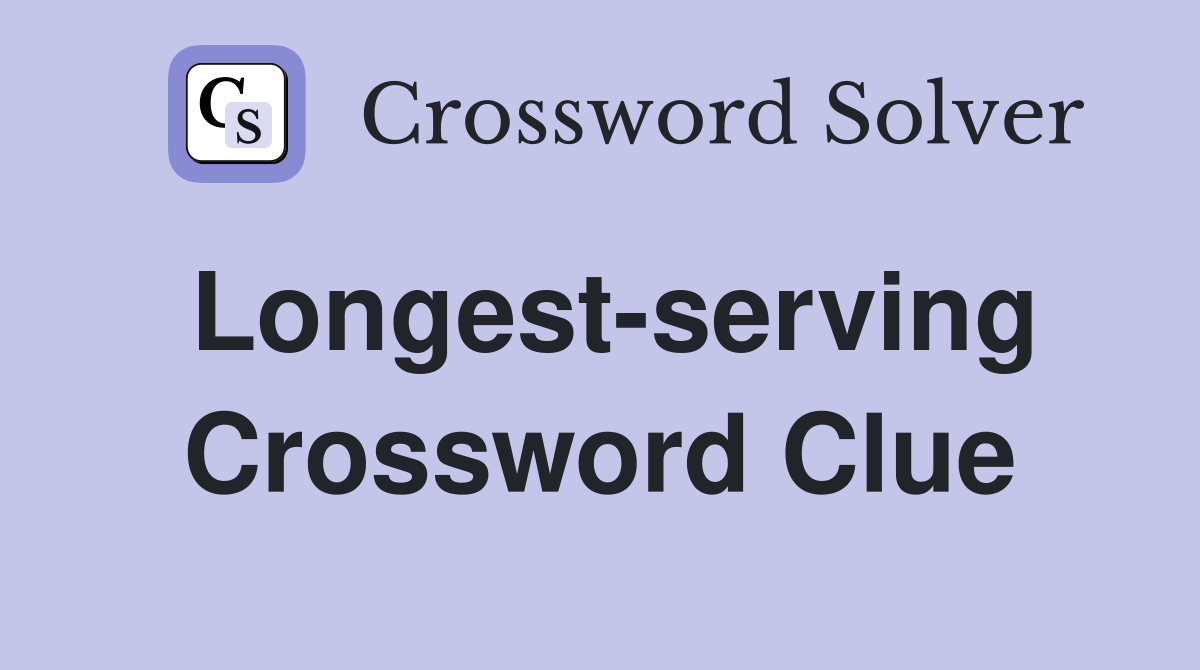 Longest-serving Crossword Clue