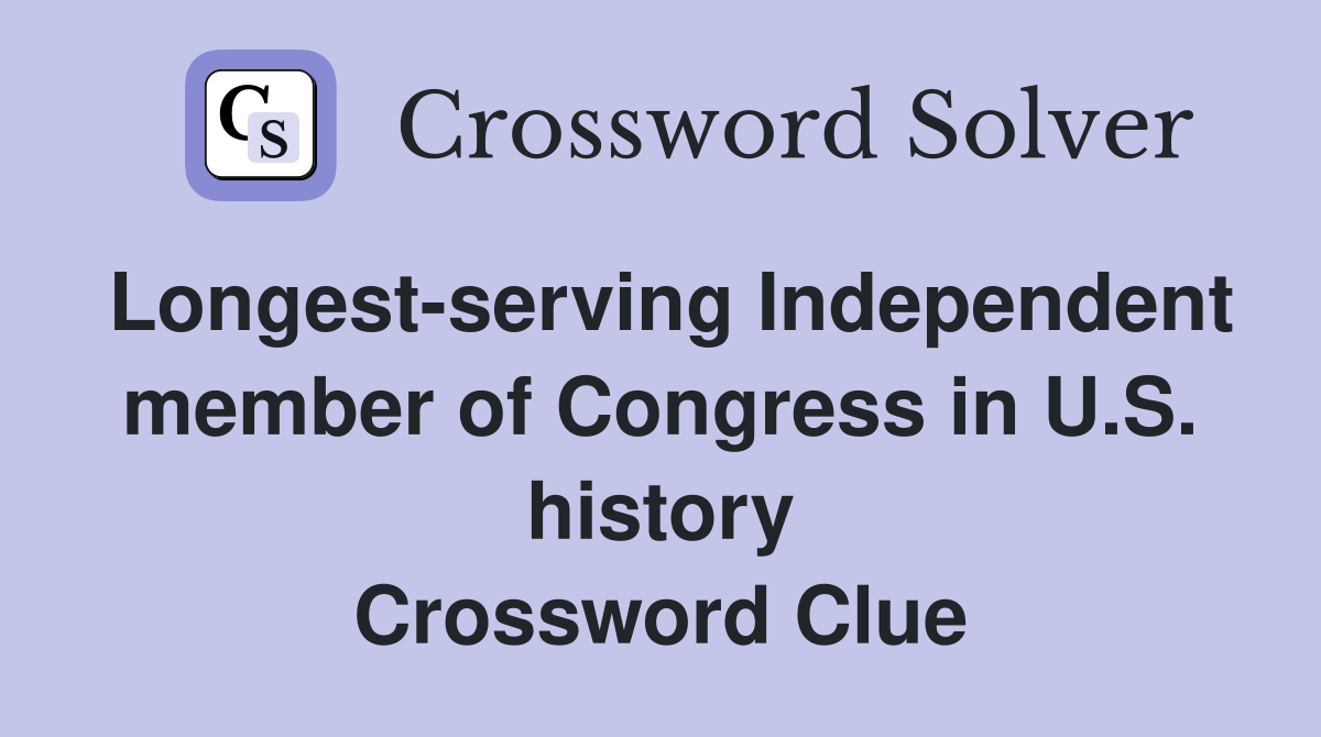 Longest-serving Independent member of Congress in U.S. history Crossword Clue