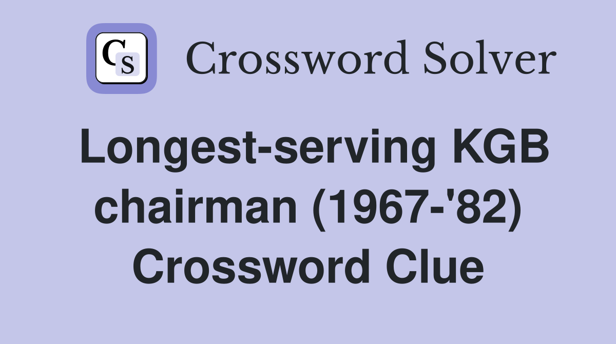 Longest-serving KGB chairman (1967-'82) Crossword Clue