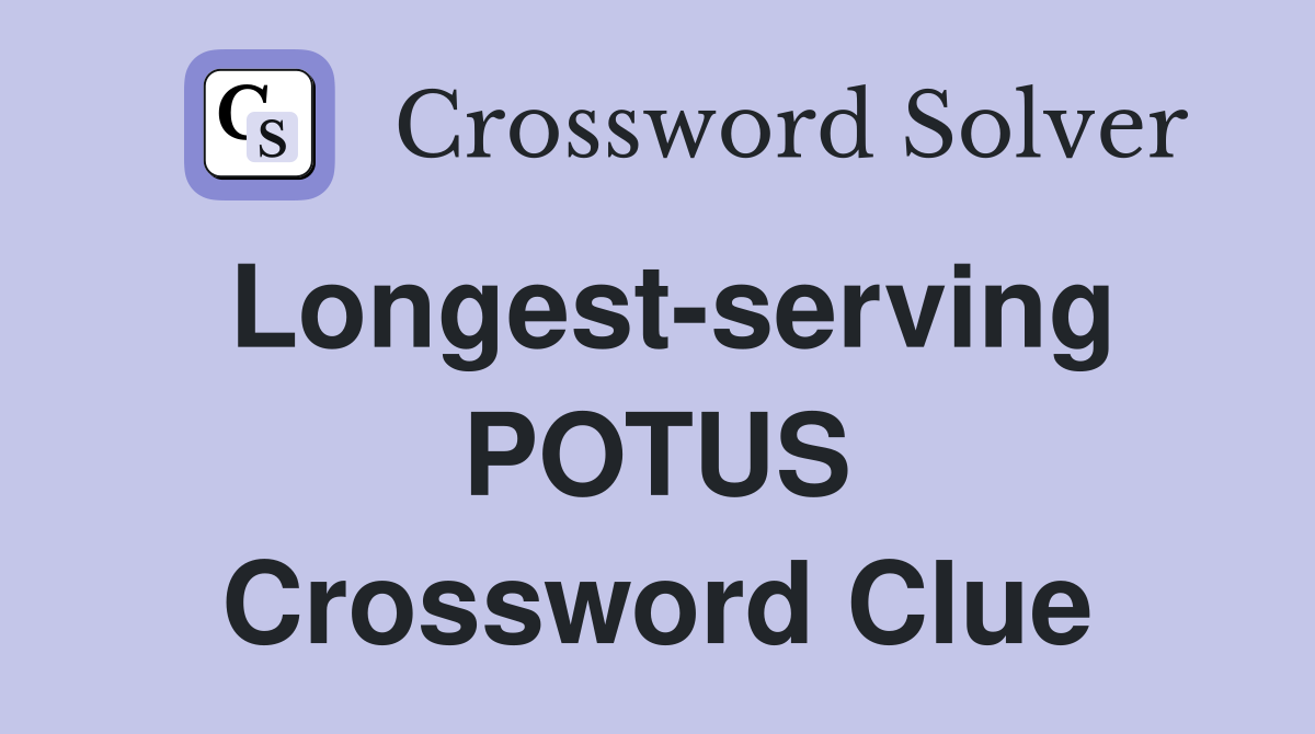 Longest-serving POTUS Crossword Clue