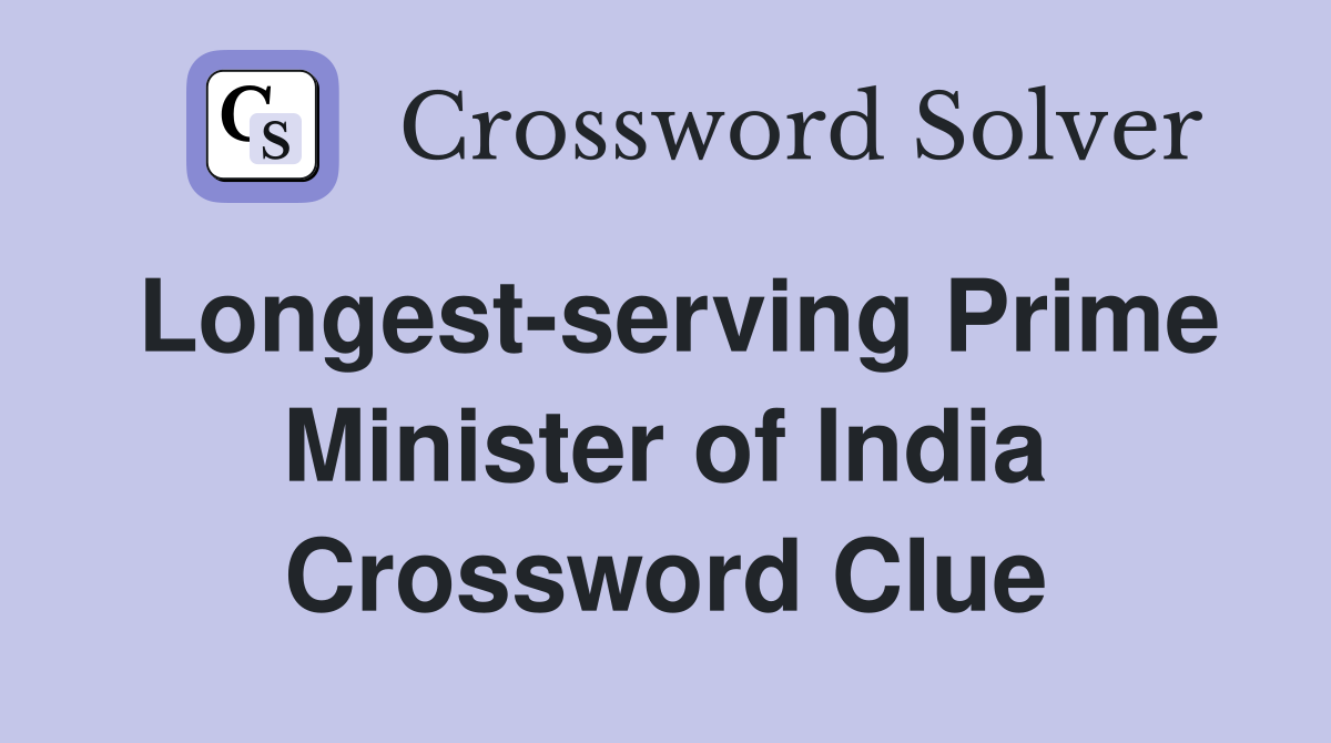 Longest-serving Prime Minister of India Crossword Clue