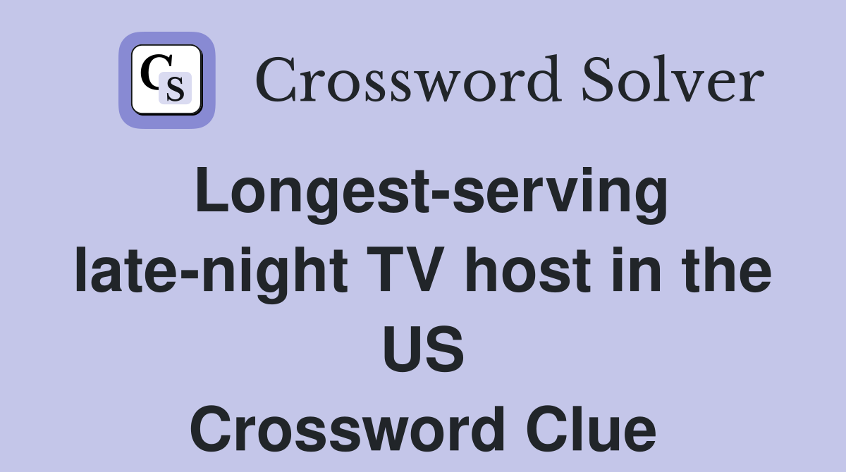 Longest-serving late-night TV host in the US Crossword Clue