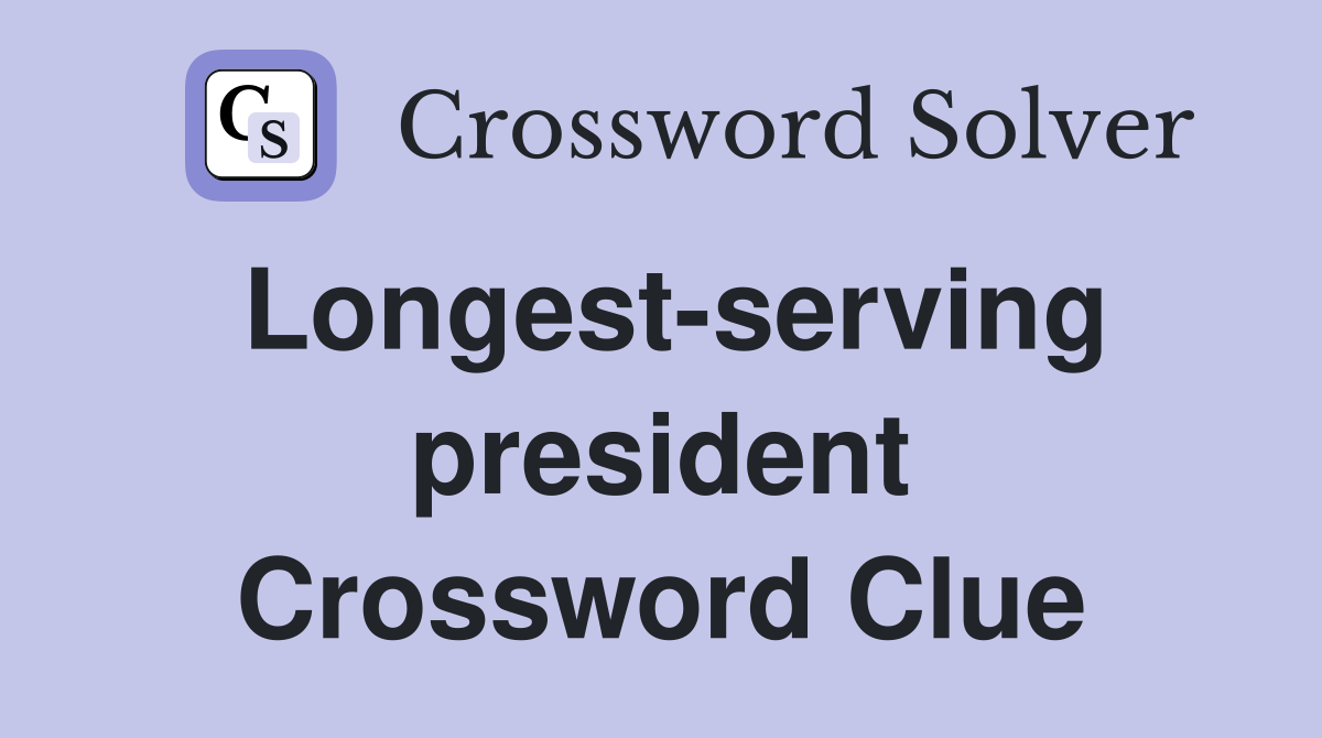 Longest-serving president Crossword Clue
