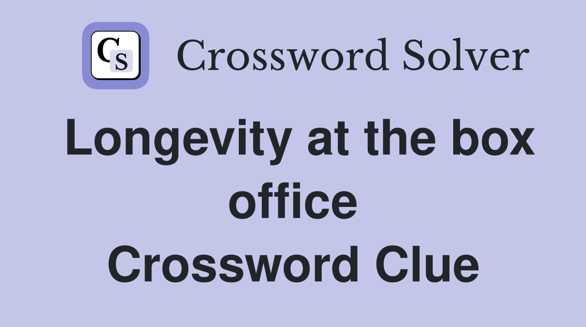 Longevity at the box office Crossword Clue