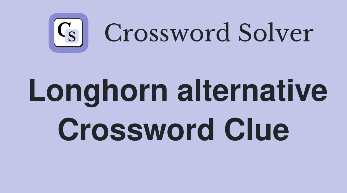 Longhorn alternative Crossword Clue