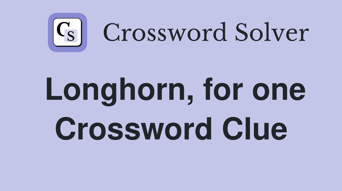 Longhorn, for one Crossword Clue