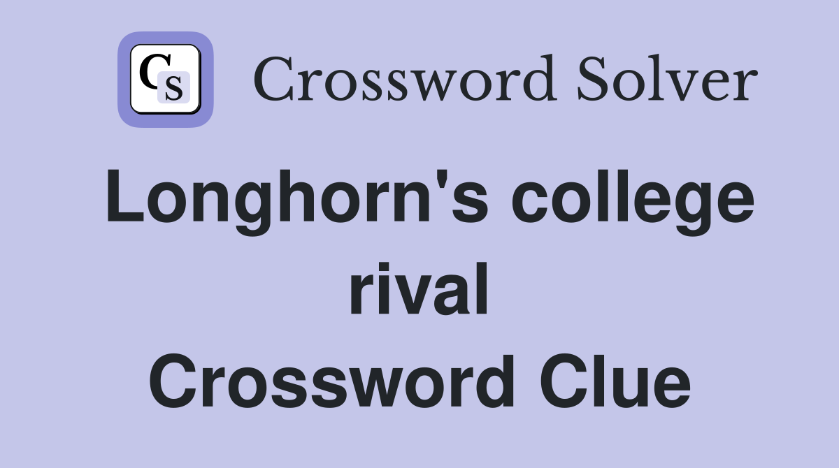 Longhorn's college rival Crossword Clue