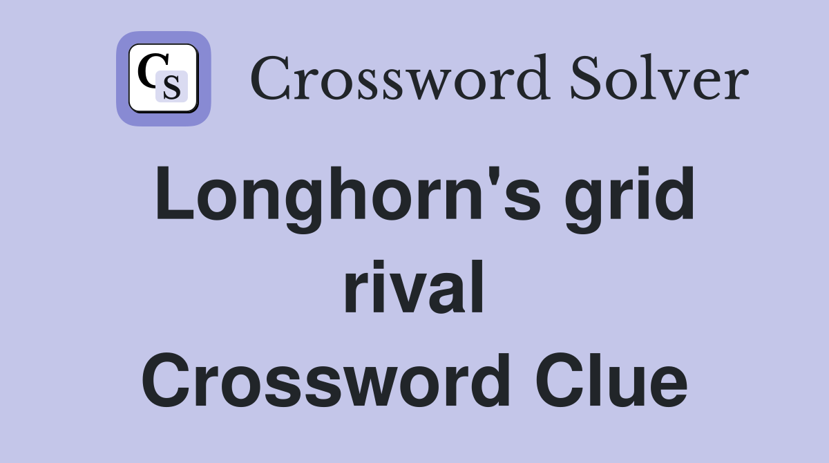 Longhorn's grid rival Crossword Clue