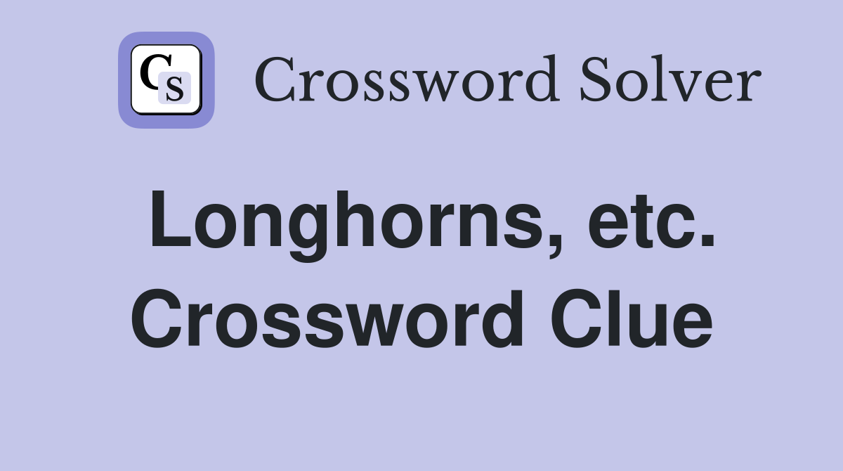 Longhorns, etc. Crossword Clue