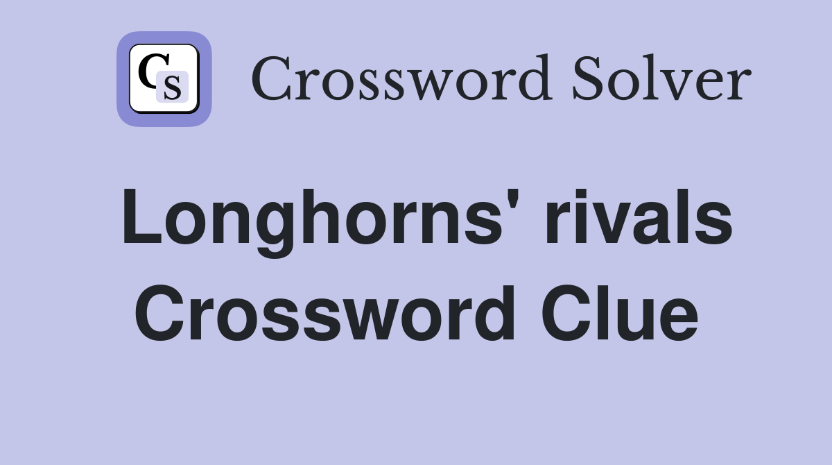 Longhorns' rivals Crossword Clue