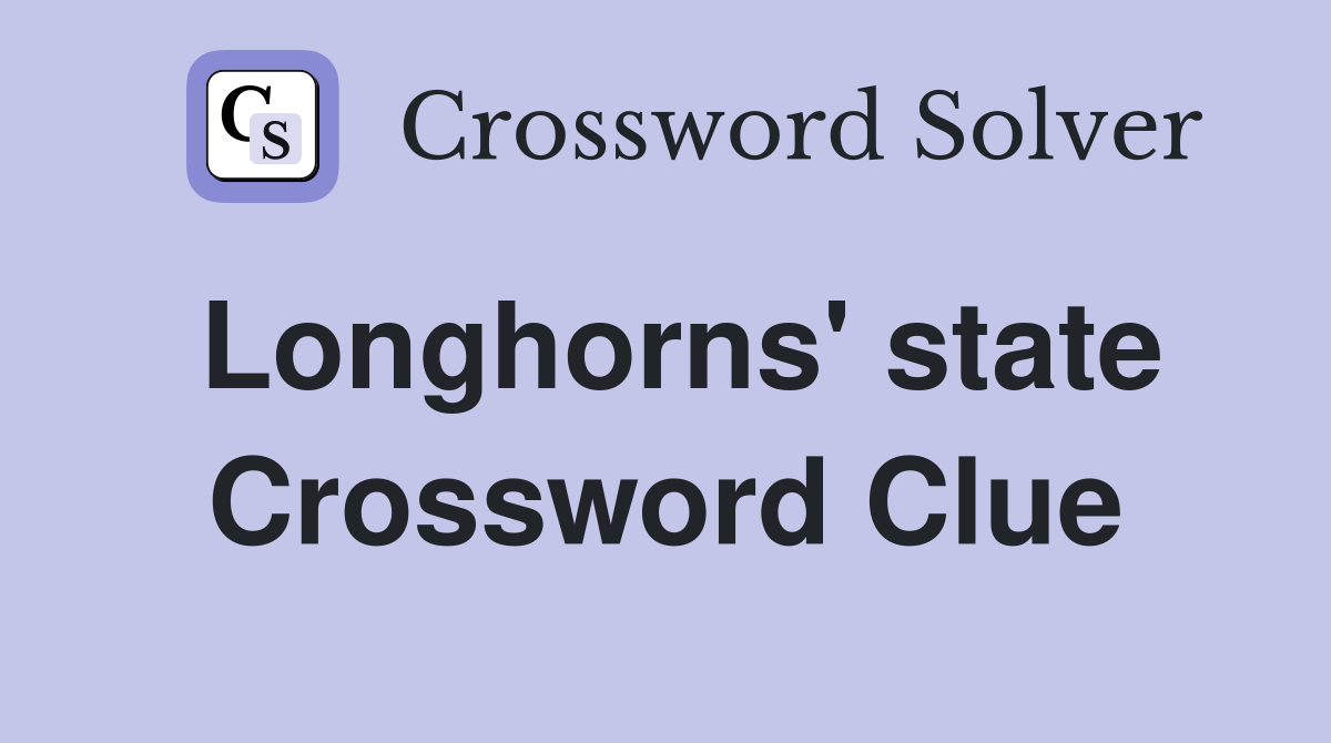 Longhorns' state Crossword Clue