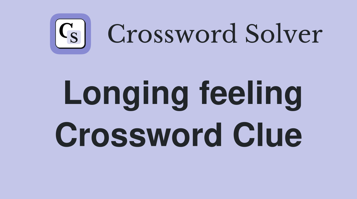 Longing feeling Crossword Clue