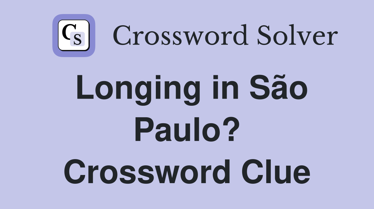 Longing in São Paulo? Crossword Clue