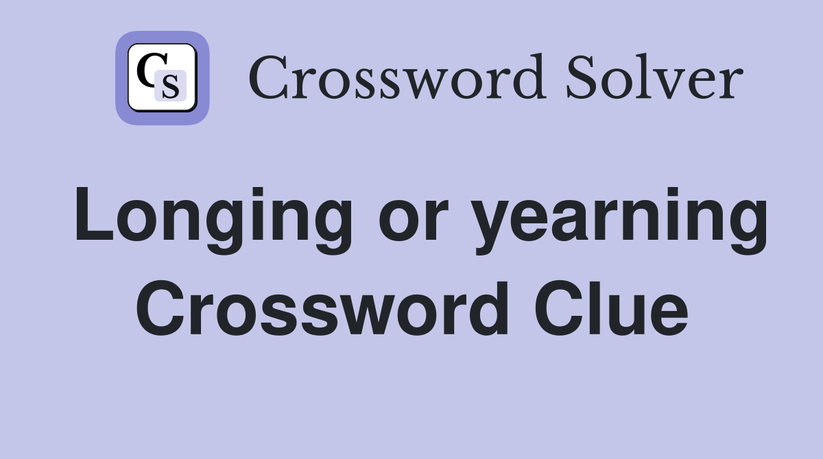 Longing or yearning Crossword Clue
