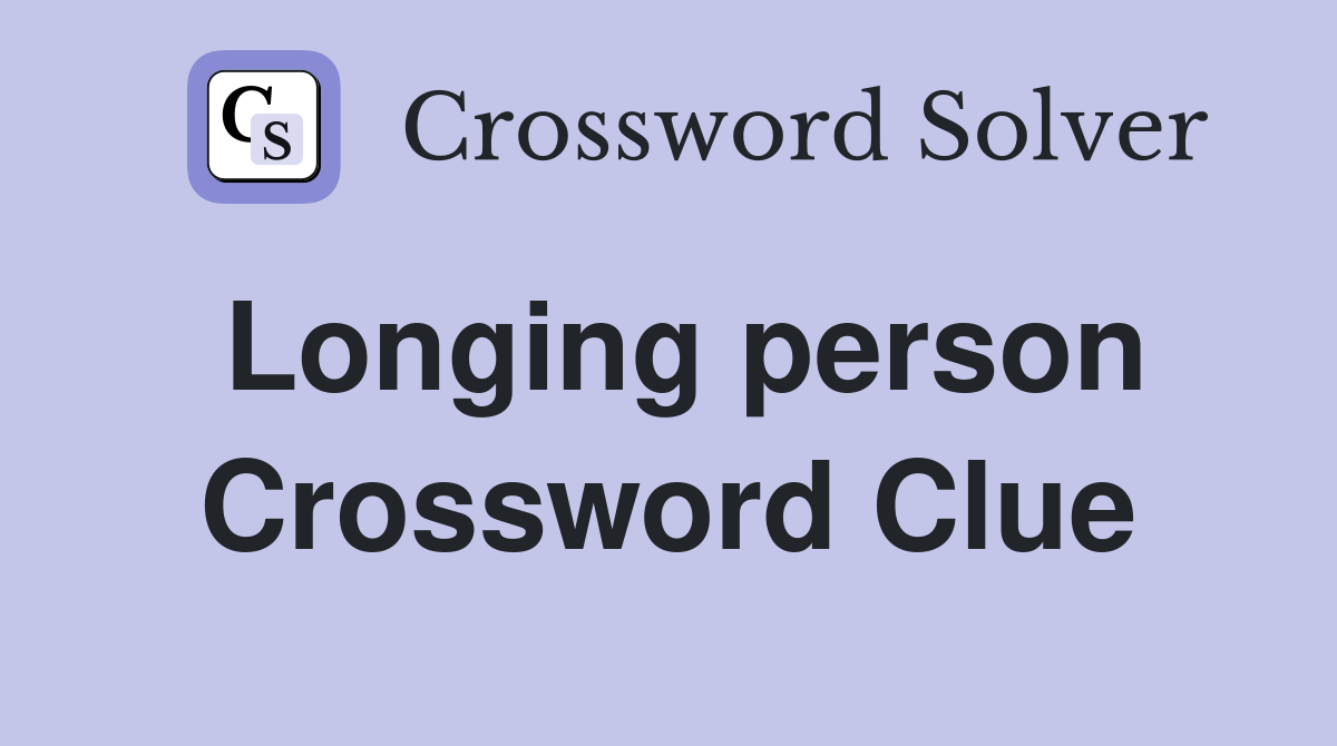 Longing person Crossword Clue