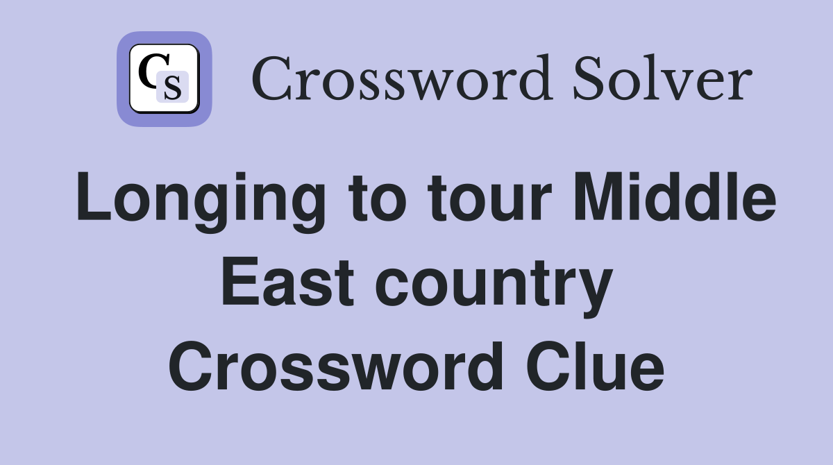 Longing to tour Middle East country Crossword Clue