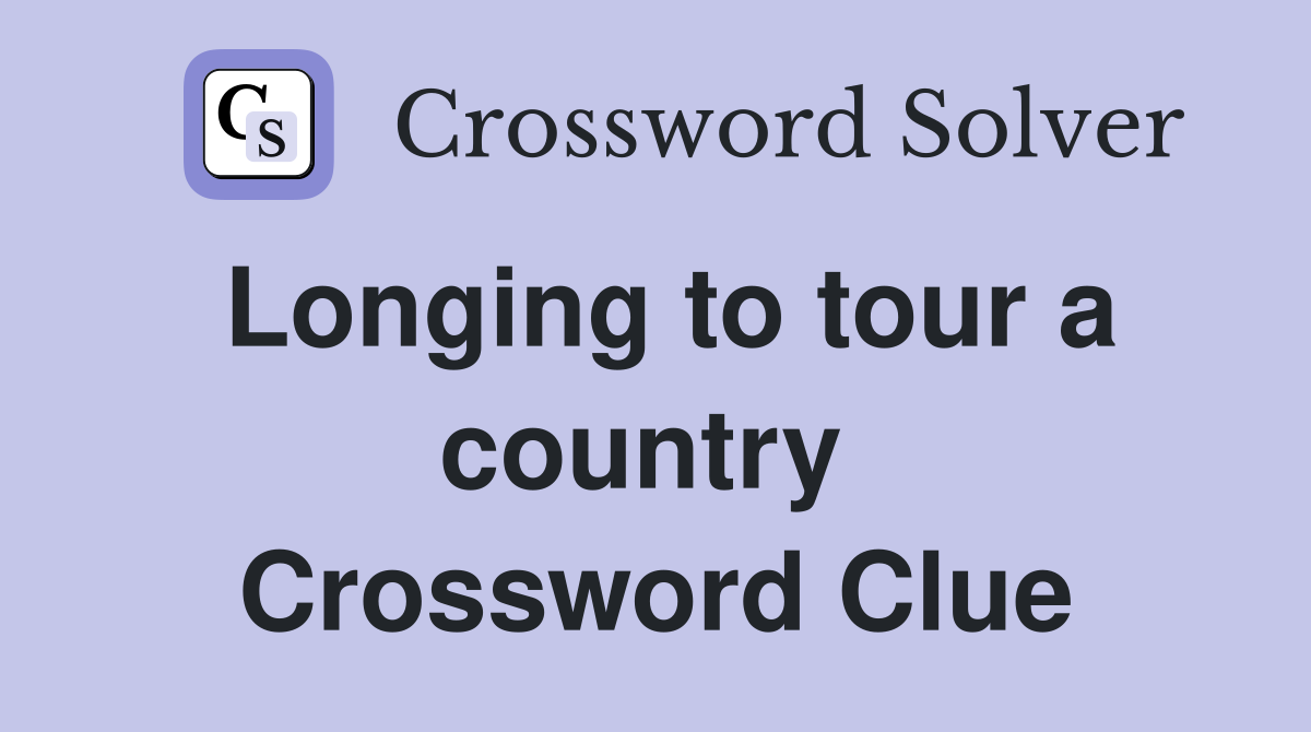Longing to tour a country  Crossword Clue