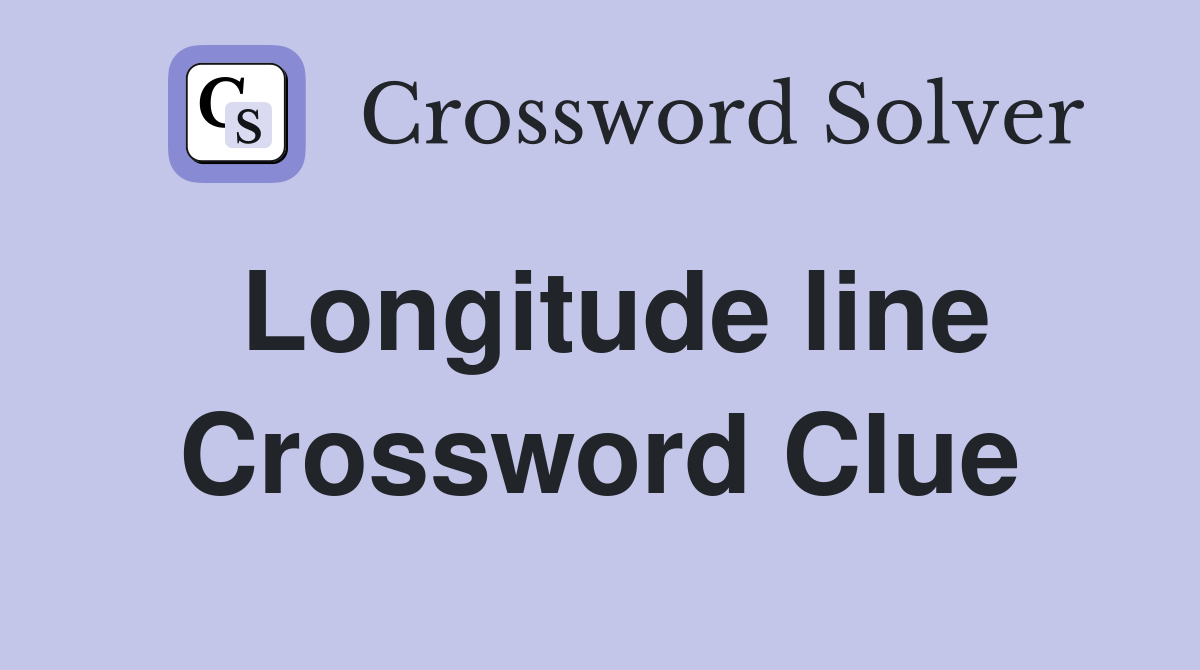 Longitude line Crossword Clue