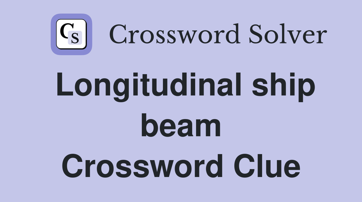 Longitudinal ship beam Crossword Clue