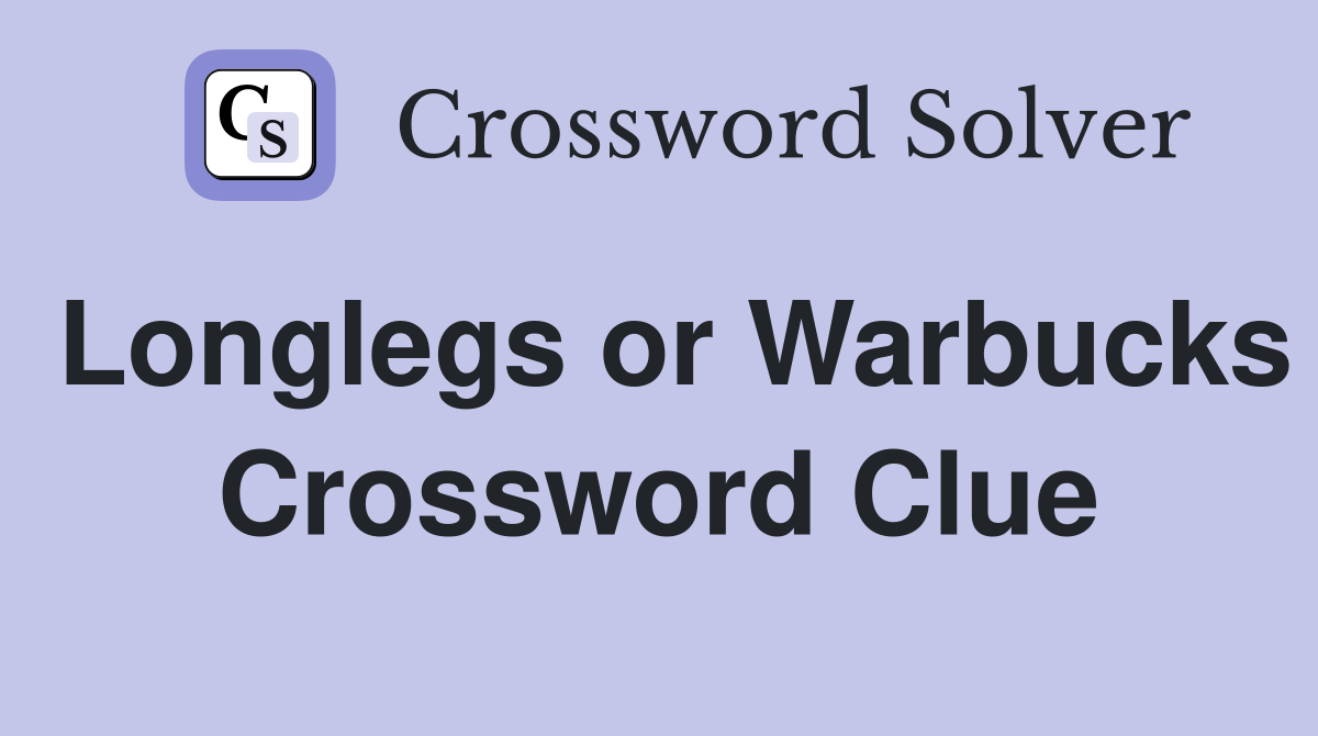 Longlegs or Warbucks Crossword Clue
