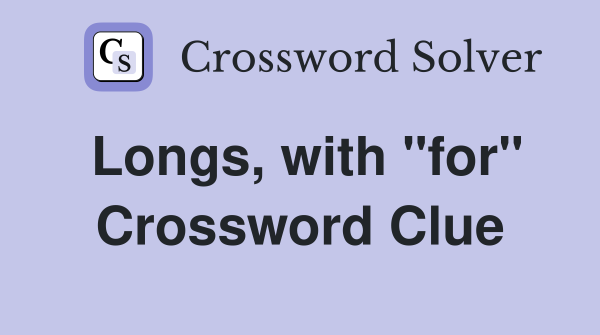 Longs, with "for" Crossword Clue