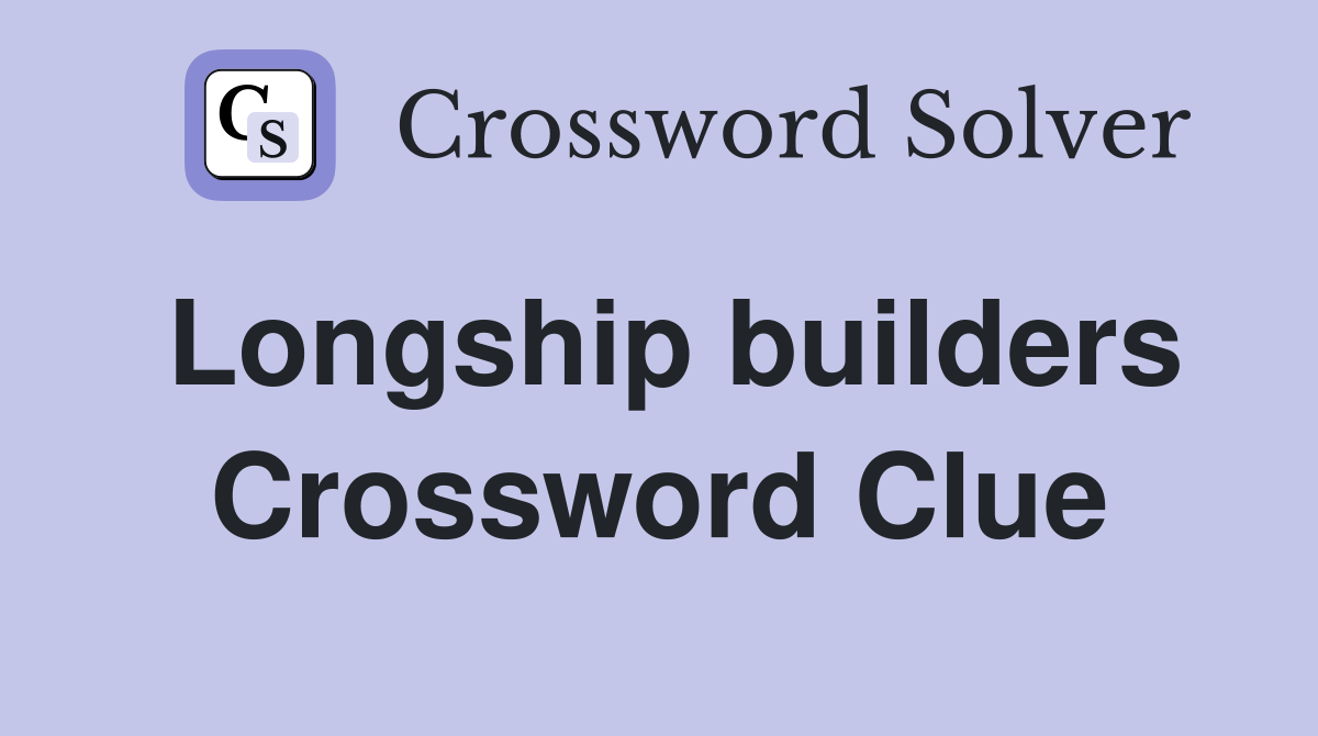Longship builders Crossword Clue