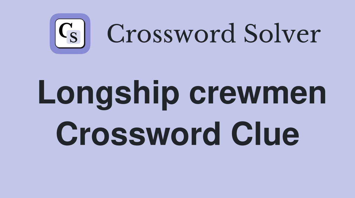 Longship crewmen Crossword Clue