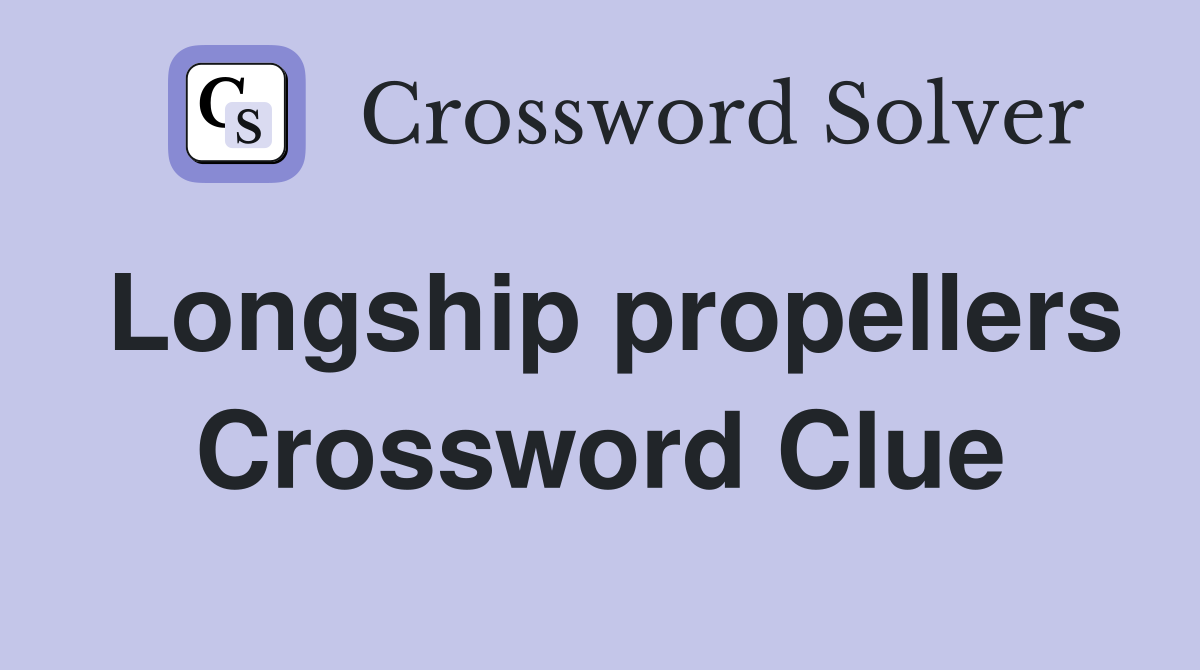 Longship propellers Crossword Clue