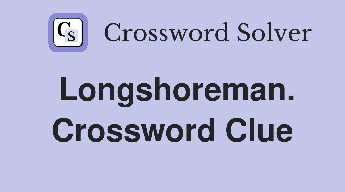 Longshoreman. Crossword Clue