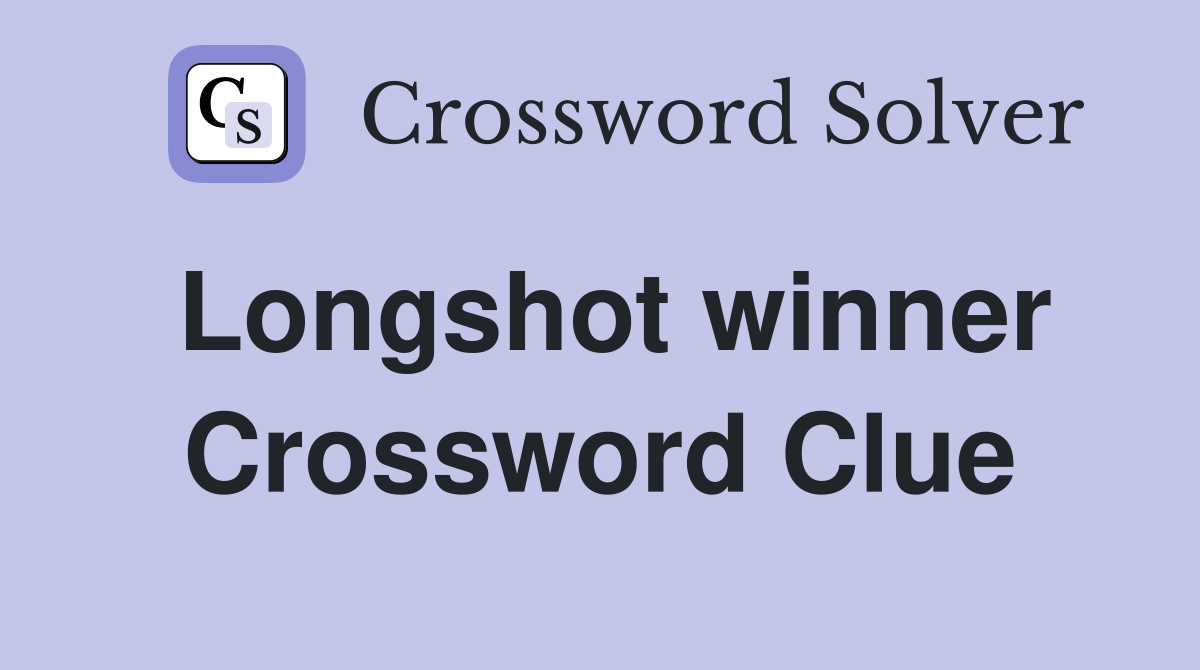 Longshot winner Crossword Clue