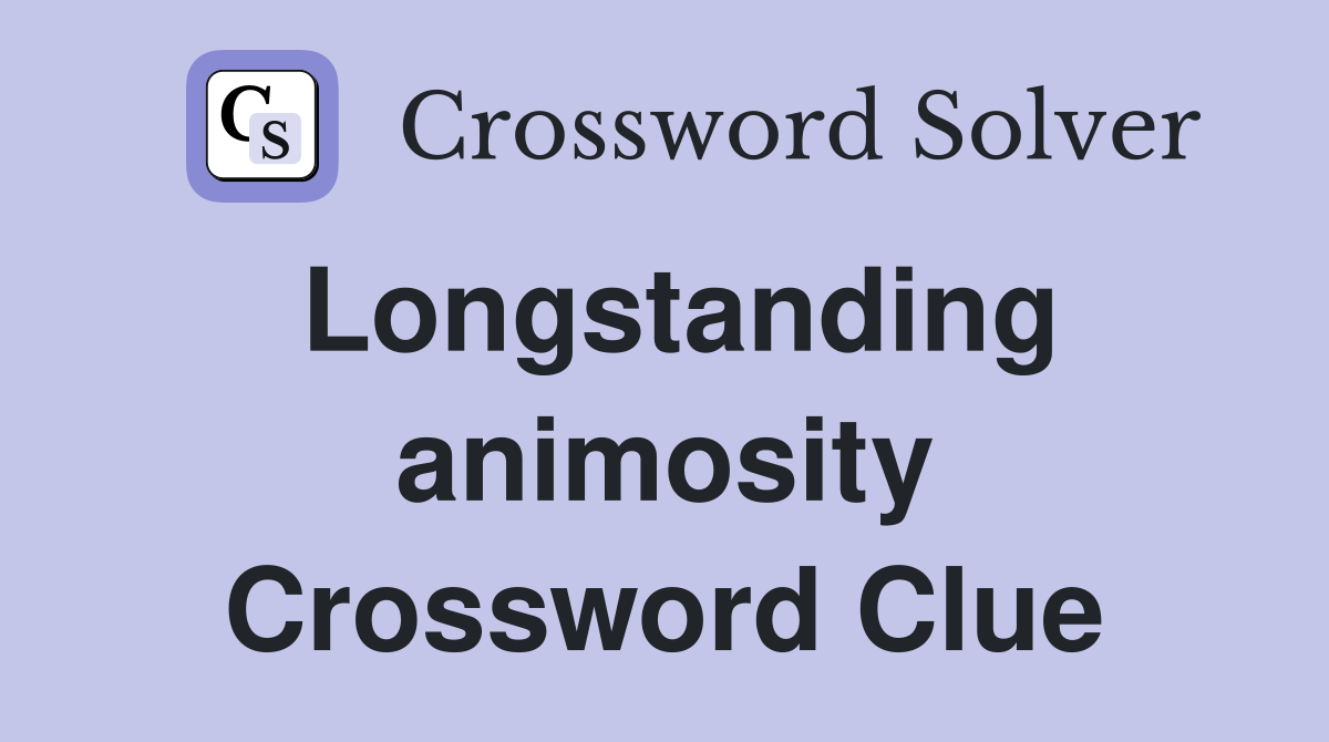 Longstanding animosity Crossword Clue