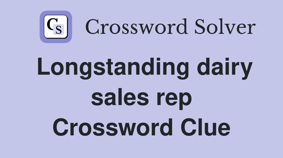 Longstanding dairy sales rep Crossword Clue