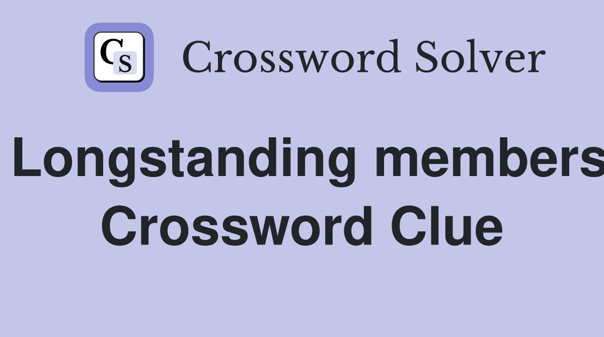 Longstanding members Crossword Clue