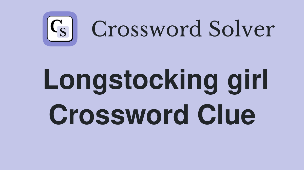 Longstocking girl Crossword Clue