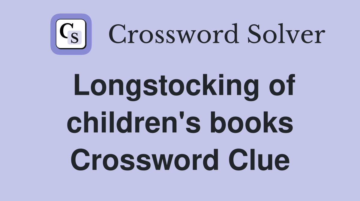 Longstocking of children's books Crossword Clue