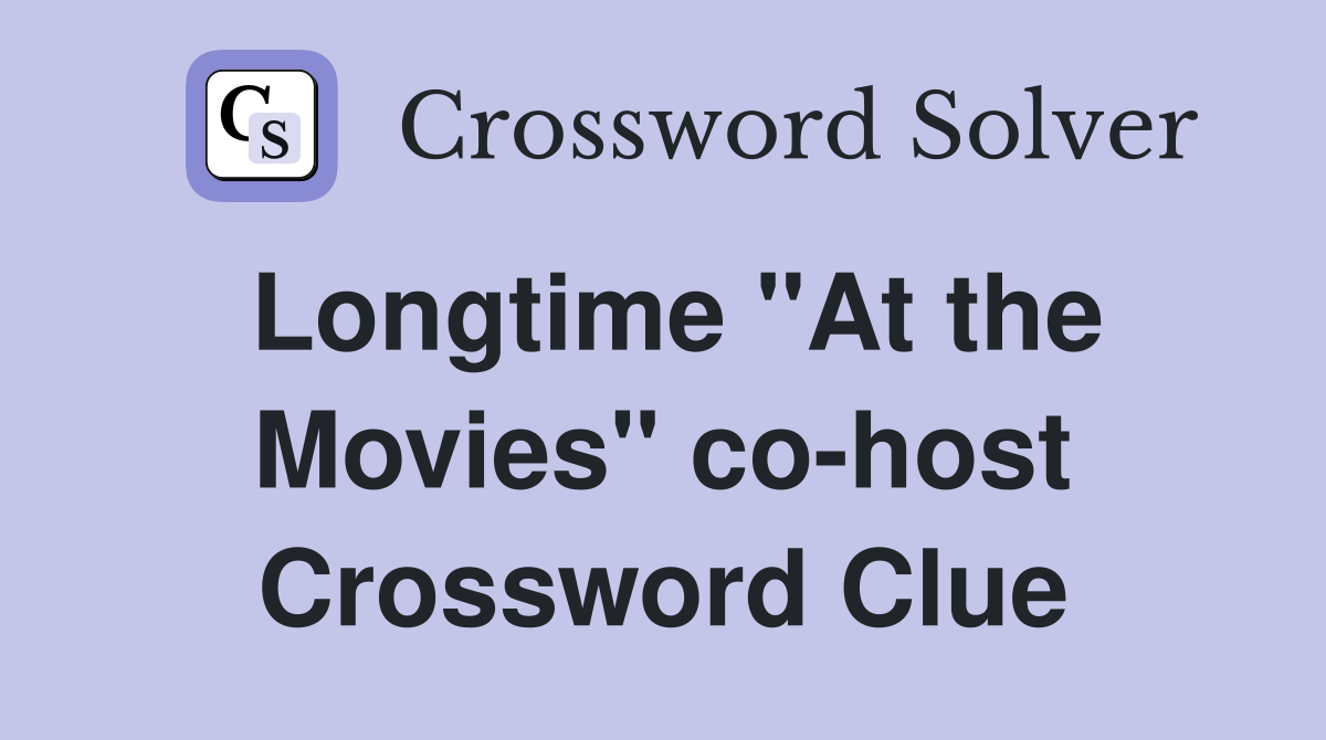 Longtime "At the Movies" co-host Crossword Clue
