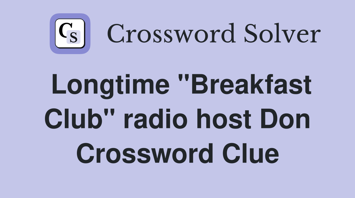 Longtime "Breakfast Club" radio host Don Crossword Clue