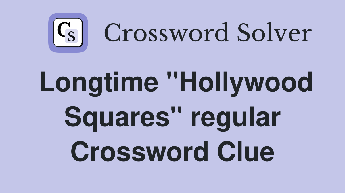 Longtime "Hollywood Squares" regular Crossword Clue