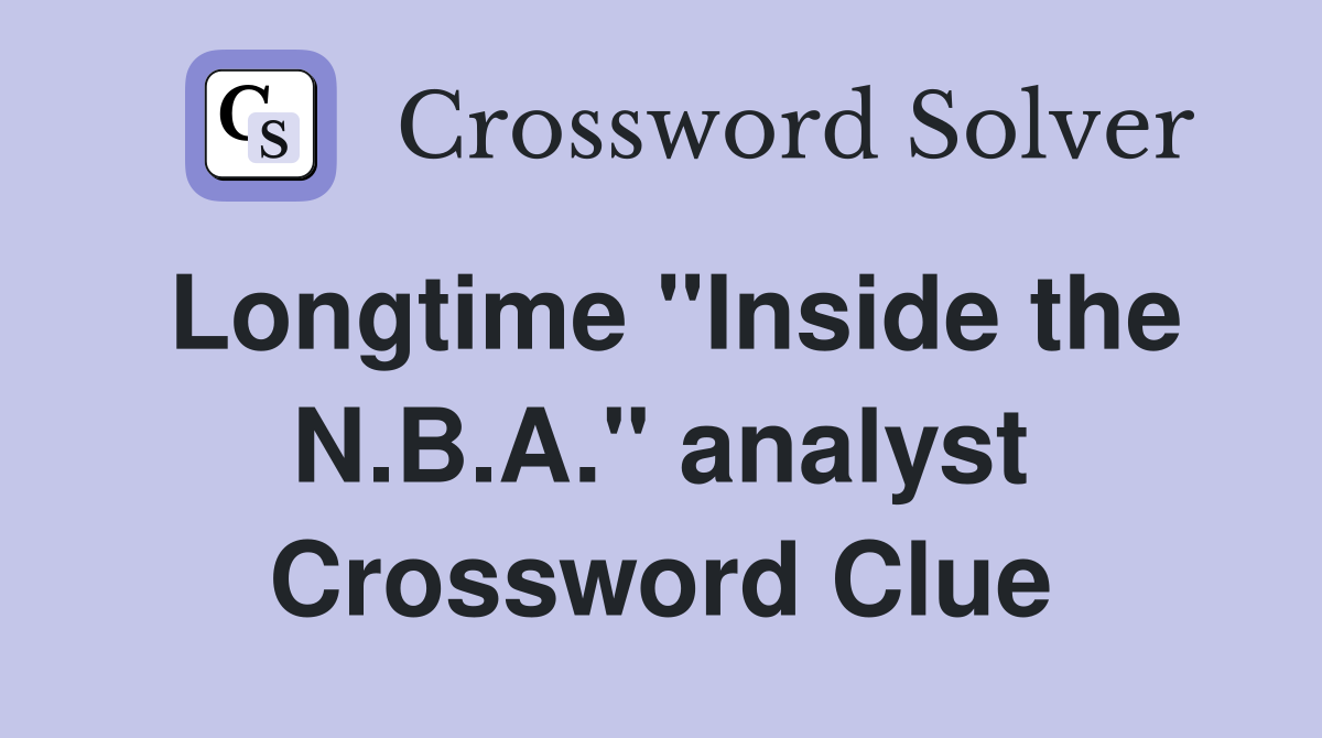 Longtime "Inside the N.B.A." analyst Crossword Clue